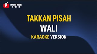 Download lagu Wali - Takkan Pisah (Karaoke) mp3 Download lagu Wali - Takkan Pisah (Karaoke) mp3