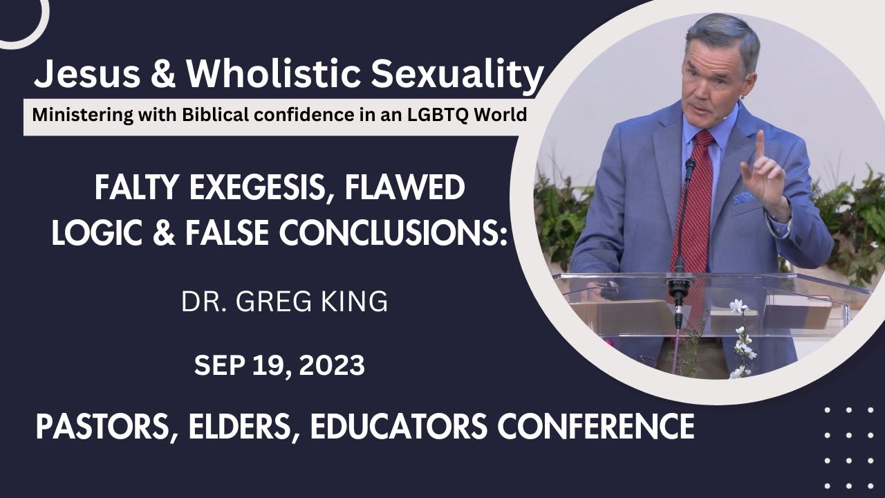 Faulty Exegesis, Flawed Logic, and False Conclusions: Position on Same-Sex Activity | Dr. Greg King