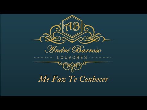 André Barroso - Me faz te conhecer