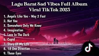 Download lagu LAGU BARAT SAD VIBES FULL ALBUM ANGELS LIKE YOU WAY 2 FAST, NOT YOU VIRAL TIKTOK 2023 mp3