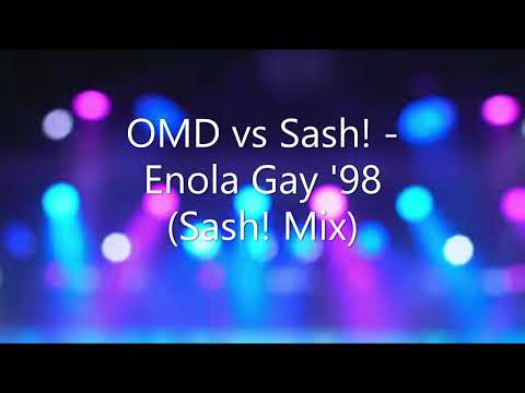 OMD vs Sash! - Enola Gay '98 (Sash! Mix)