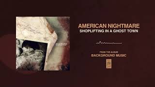 American Nightmare "Shoplifting In A Ghost Town"