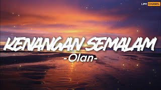 Download lagu Olan - Kenangan Semalam || Lirik mp3 Download lagu Olan - Kenangan Semalam || Lirik mp3