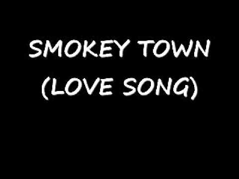 SMOKEY TOWN (LOVE SONG) .wmv