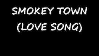 SMOKEY TOWN (LOVE SONG) .wmv