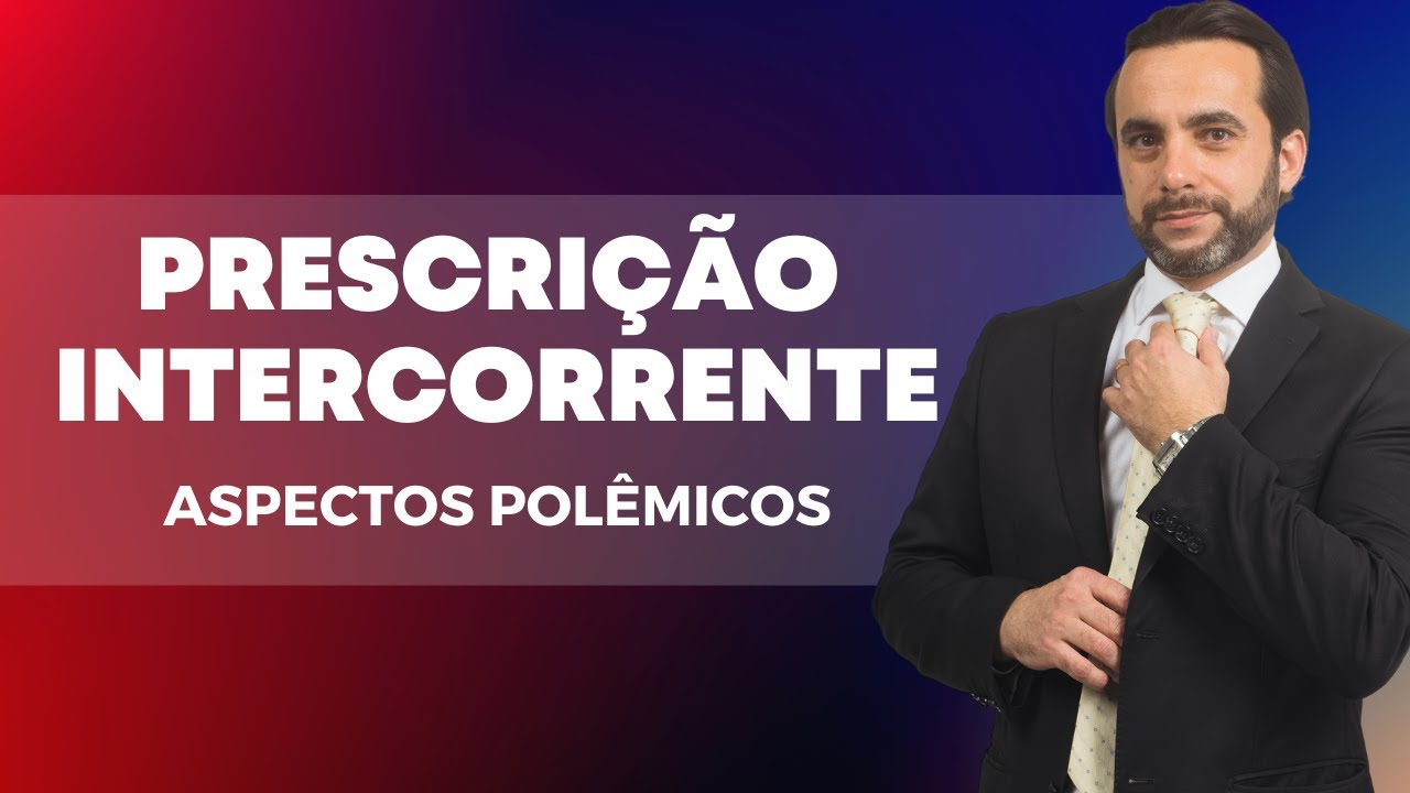 PRESCRIÇÃO INTERCORRENTE - ASPECTOS POLÊMICOS