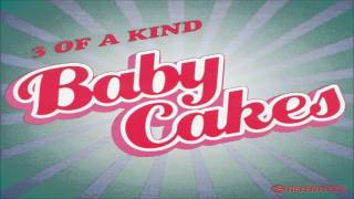 3 Of A Kind - Baby Cakes