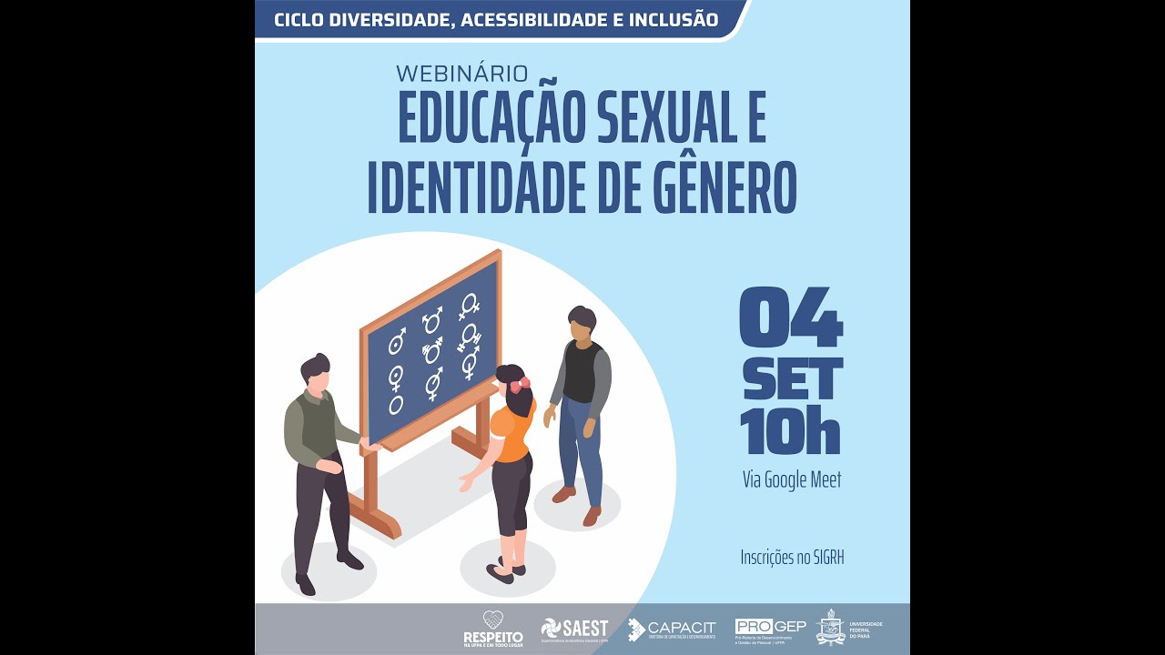 WEBINÁRIO -  CICLO DIVERSIDADE, ACESSIBILIDADE E INCLUSÃO - EDUCAÇÃO SEXUAL E IDENTIDADE DE GÊNERO