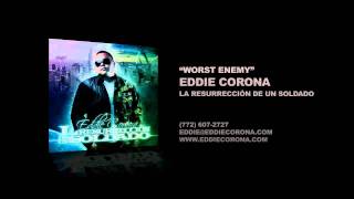 Eddie Corona - Worst Enemy
