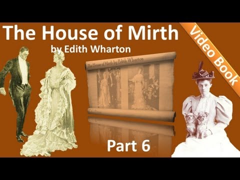 , title : 'Part 6 - The House of Mirth Audiobook by Edith Wharton (Book 2 - Chs 11-14)'