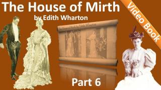 Part 6 - The House of Mirth Audiobook by Edith Wharton (Book 2 - Chs 11-14)