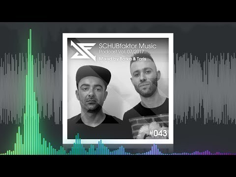 SCHUBfaktor Music Podcast Vol. 7/2017 - Mixed by Barka & Taris