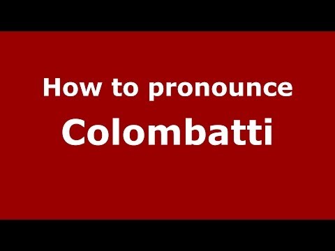 How to pronounce Colombatti