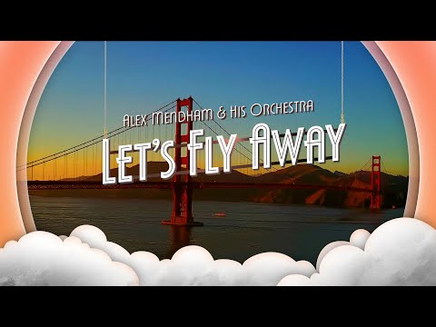 Let's Fly Away - Alex Mendham and His Orchestra