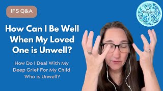 How Can I Be Well When A Loved One is Unwell?