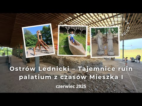 Ostrów Lednicki – Tajemnice ruin palatium z czasów Mieszka I