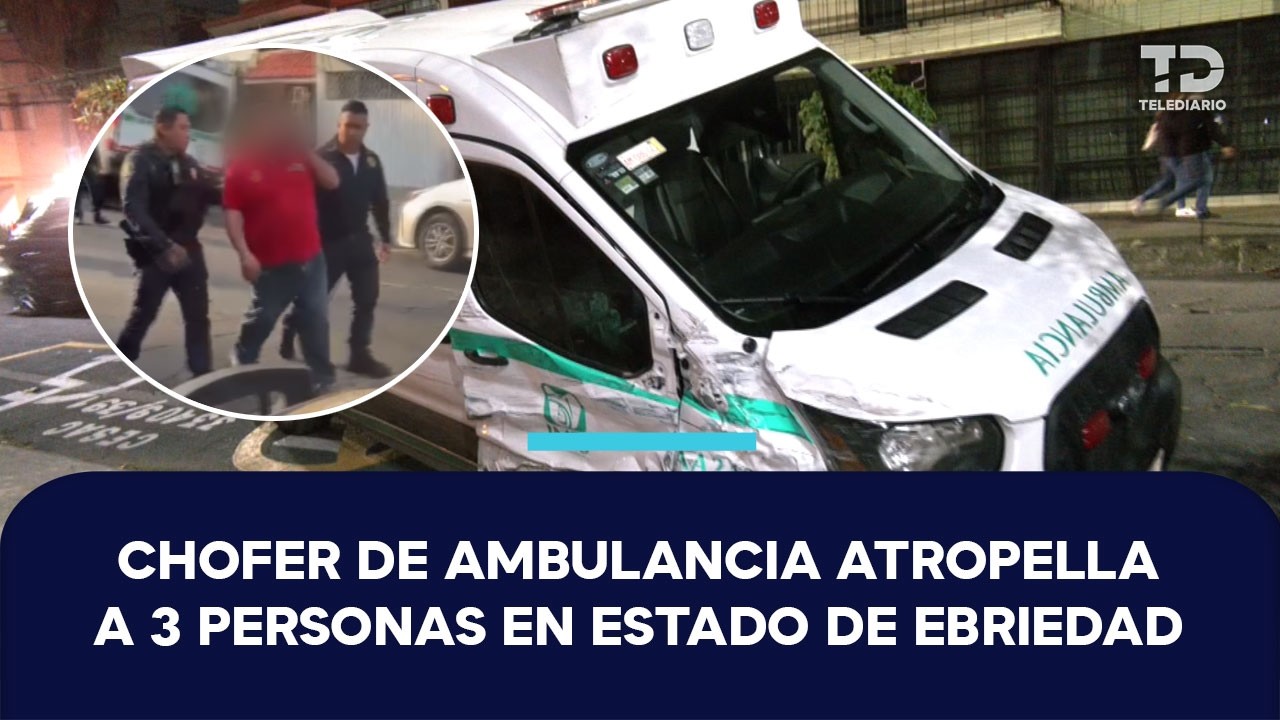 ¡Atropelló a 3 personas! Cae conductor de ambulancia por manejar borracho en Azcapotzalco