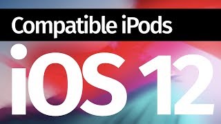 Which iPod can get iOS 12? List of compatible iPod touch with iOS 12