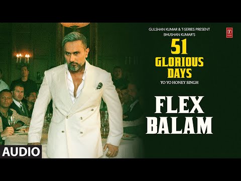 FLEX BALAM (Audio): YO YO HONEY SINGH | 51 GLORIOUS DAYS
