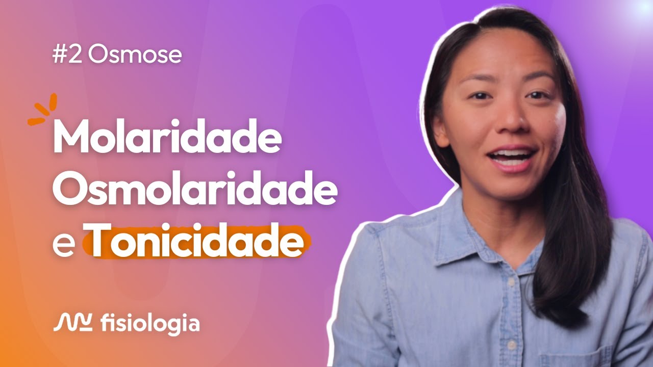 [#2] OSMOSE: MOLARIDADE, OSMOLARIDADE E TONICIDADE | MK Fisiologia
