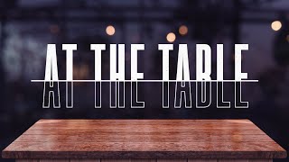 At the Table | Week 2