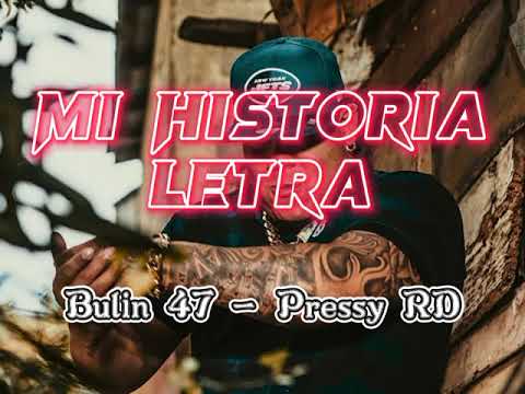 Bulin 47 - Pressy RD - HISTORIA LETRA