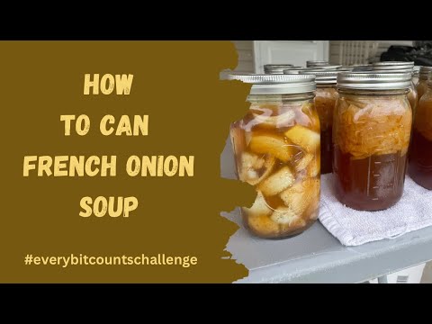 How to Can French Onion Soup - Convenience Meals #everybitcountschallenge