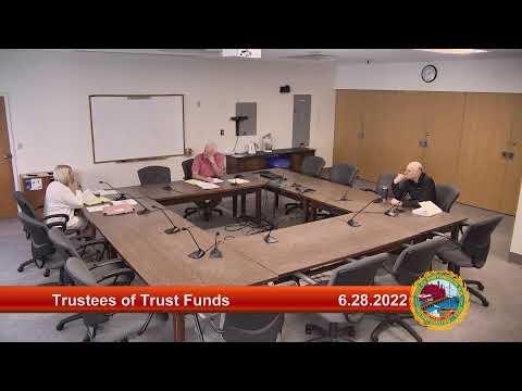 6.28.2022 Trustees of Trust Funds