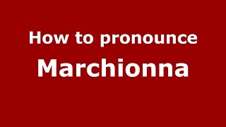 How to pronounce Marchionna