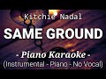 Same Ground - Kitchie Nadal (Piano Karaoke)🎤