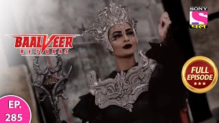 Baalveer Returns | Full Episode | Episode 285 | 7th July, 2021