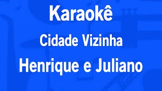 Karaokê Cidade Vizinha - Henrique e Juliano