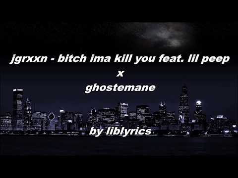 jgrxxn - bitch ima kill you (feat. lil peep x ghostemane)