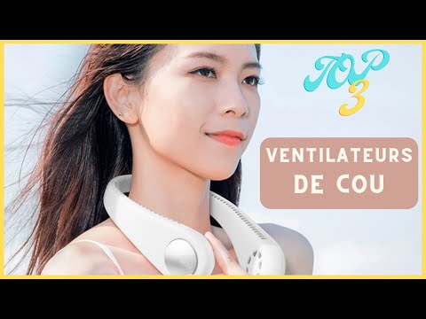 Ventilateur de cou 2024 : mon test des 3 modèles phares