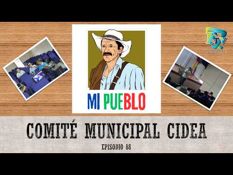 Mi Pueblo - Comité Municipal CIDEA (2 Parte)