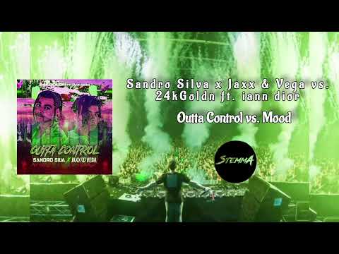 Sandro Silva x Jaxx & Vega vs. 24kGoldn ft. iann dior - Outta Control vs. Mood (StemmA Mashup)