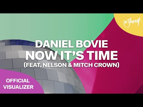 Daniel Bovie - Now It's Time (feat. Nelson & Mitch Crown) (Official Visualizer) [Be Yourself Music]