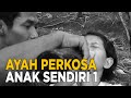 Seorang Ayah Tega Memaksa Anak Kandungnya Sendiri JELANG SIANG