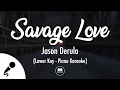 Savage Love - Jason Derulo (Lower Key - Piano Karaoke)