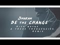 SHARAM - Be The Change (Rick Wayne & Freak Frequencies Remix) 2019