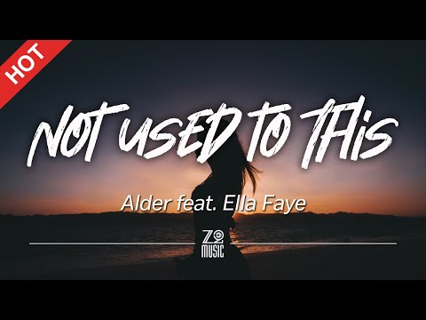 Alder - Not Used to This (feat. Ella Faye) [Lyrics / HD] | Featured Indie Music 2021