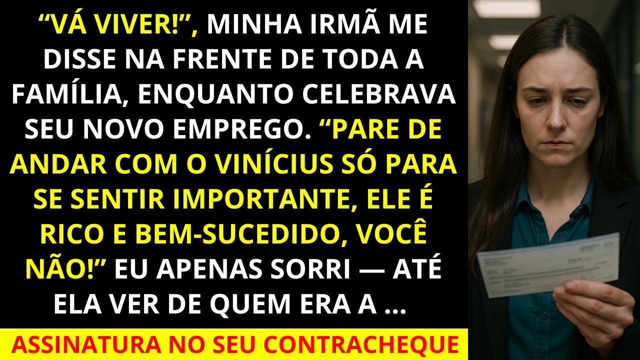 Minha irmã disse a todos que eu era um fracasso - até que ela viu minha assinatura em seu contra..