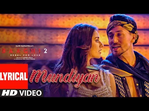 Mundiyan (Lyrical) Baaghi 2 | Tiger Shroff Disha Patani | Ahmed K,Sajid Nadiadwala, Navraj, Palak