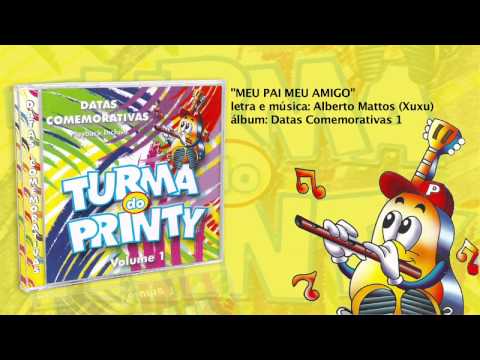 Meu Pai, Meu Amigo - Turma do Printy