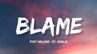 Post Malone - Blame (Lyrics) ft. Khalid