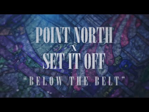Point North - Below The Belt (feat. Set It Off)