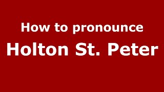 How to pronounce Holton St. Peter