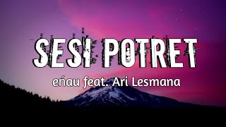 Download lagu eńau Feat. Ari Lesmana - SESI POTRET (Lirik lagu) mp3 Download lagu eńau Feat. Ari Lesmana - SESI POTRET (Lirik lagu) mp3