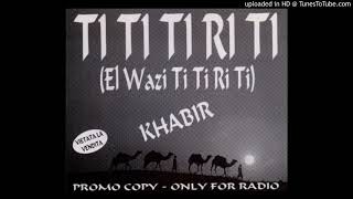 Khabir【Ti Ti Ti Ri Ti (El Wazi Ti Ti Ri Ti)】Original Edit