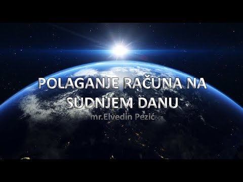 POLAGANJE RAČUNA NA SUDNJEM DANU | mr.Elvedin Pezić